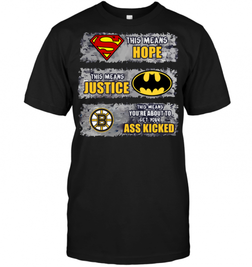 Boston Bruins: Superman Means hope Batman Means Justice This Means You're About To Get Your Ass Kicked