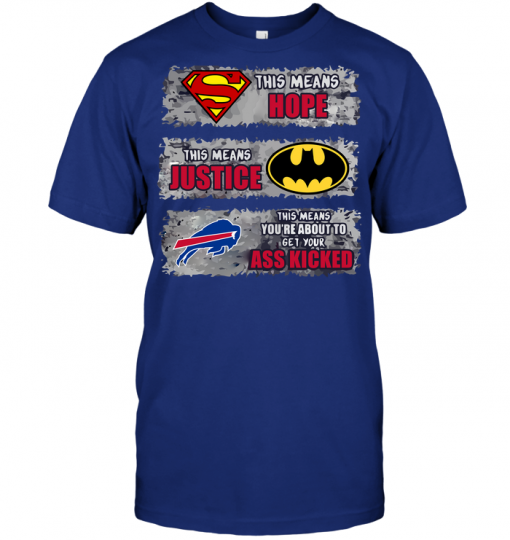 Buffalo Bills: Superman Means hope Batman Means Justice This Means You're About To Get Your Ass Kicked