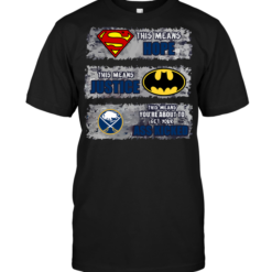 Buffalo Sabres: Superman Means hope Batman Means Justice This Means You're About To Get Your Ass Kicked