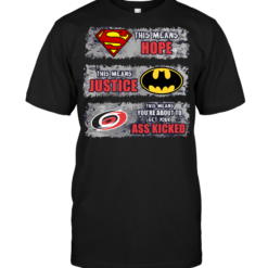Carolina Hurricanes: Superman Means hope Batman Means Justice This Means You're About To Get Your Ass Kicked