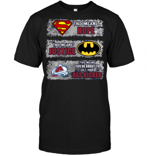 Colorado Avalanche: Superman Means hope Batman Means Justice This Means You're About To Get Your Ass Kicked