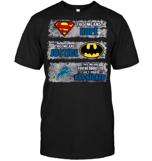 Detroit Lions: Superman Means hope Batman Means Justice This Means You're About To Get Your Ass Kicked