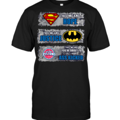Detroit Pistons: Superman Means hope Batman Means Justice This Means You're About To Get Your Ass Kicked