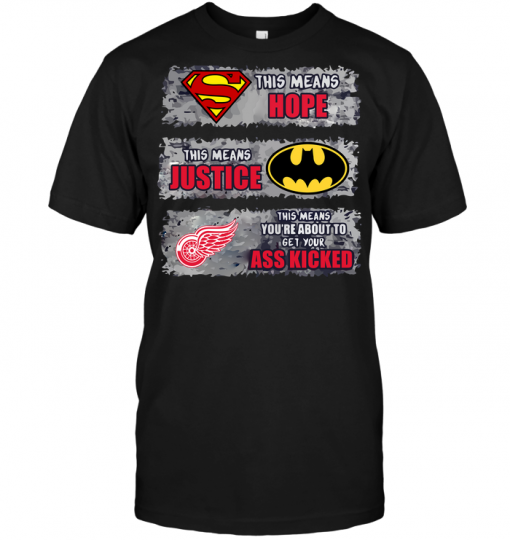 Detroit Red Wings: Superman Means hope Batman Means Justice This Means You're About To Get Your Ass Kicked