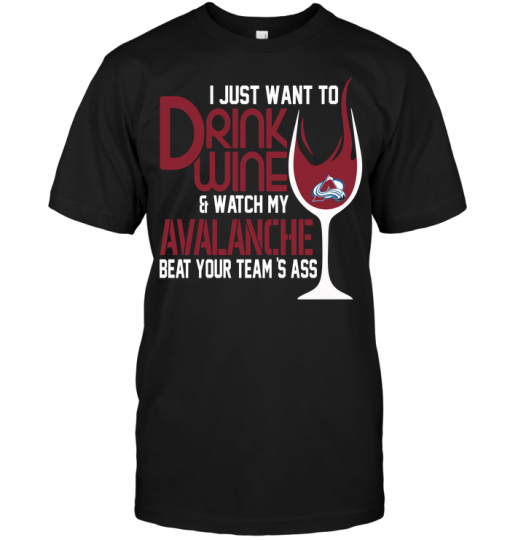 I Just Want To Drink Wine & Watch My Avalanche Beat Your Team's Ass