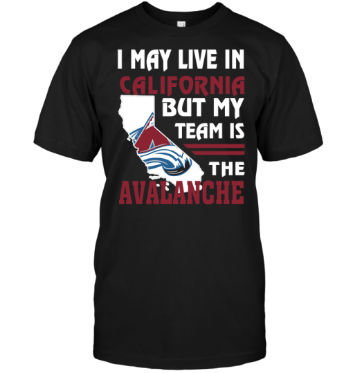 I May Live In California But My Team Is The Avalanche