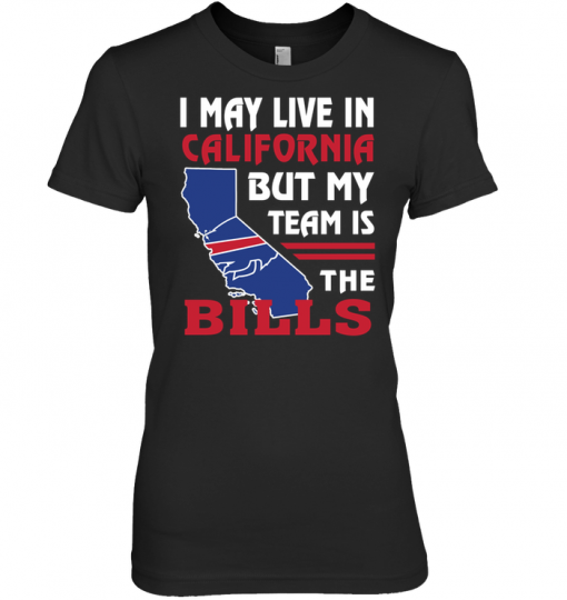 I May Live In California But My Team Is The Bills