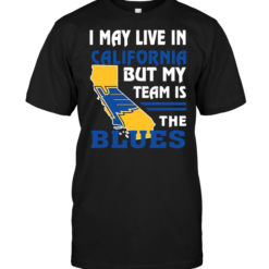 I May Live In California But My Team Is The Blues