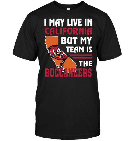 I May Live In California But My Team Is The Buccaneers