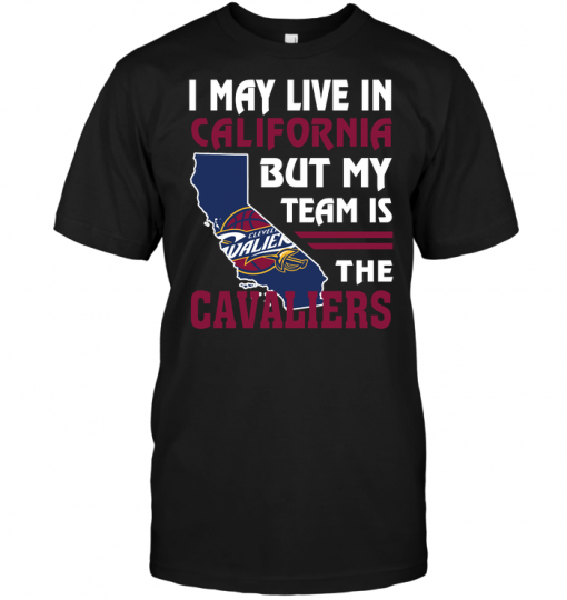 I May Live In California But My Team Is The Cavaliers