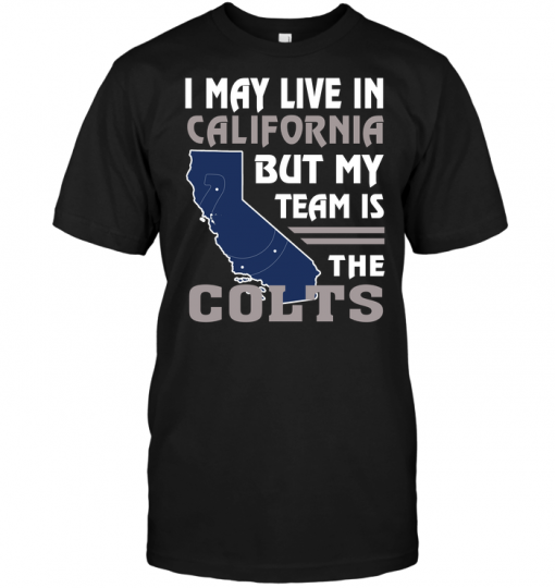 I May Live In California But My Team Is The Colts