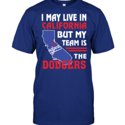 I May Live In California But My Team Is The Dodgers
