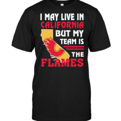 I May Live In California But My Team Is The Flames