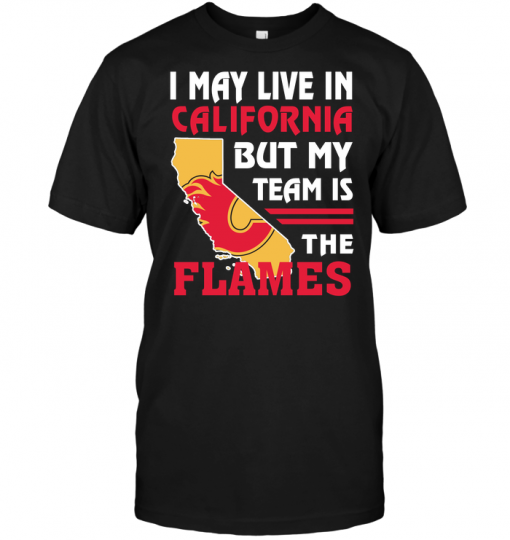 I May Live In California But My Team Is The Flames