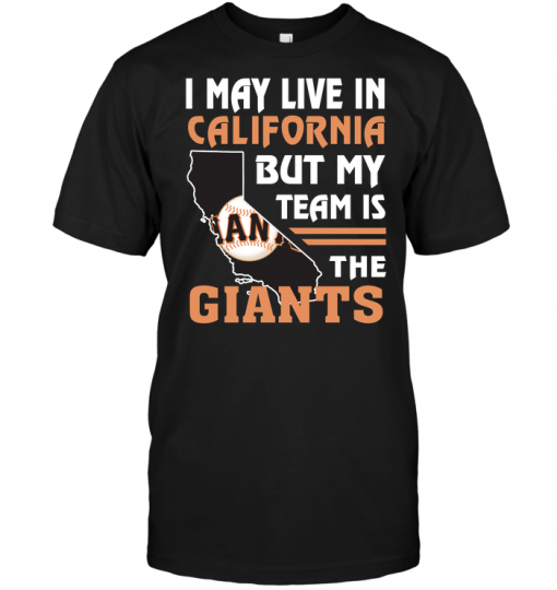 I May Live In California But My Team Is The San Francisco Giants
