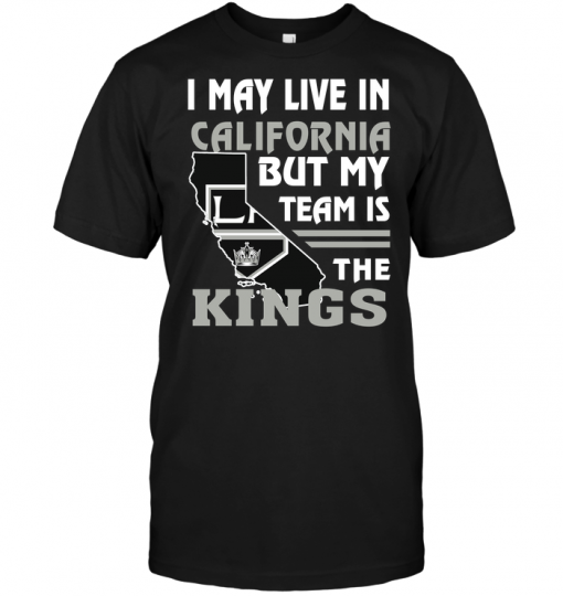 I May Live In California But My Team Is The Kings