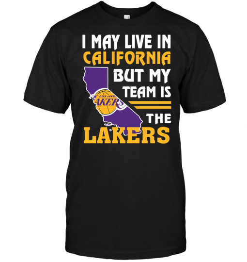 I May Live In California But My Team Is The Lakers