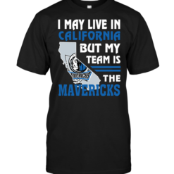 I May Live In California But My Team Is The Mavericks