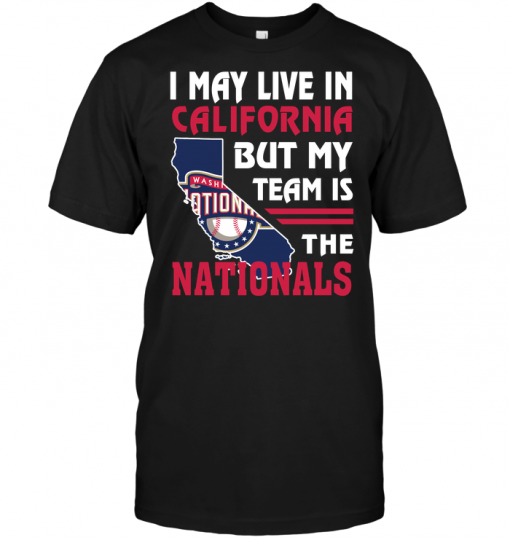 I May Live In California But My Team Is The Nationals