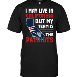 I May Live In California But My Team Is The Patriots