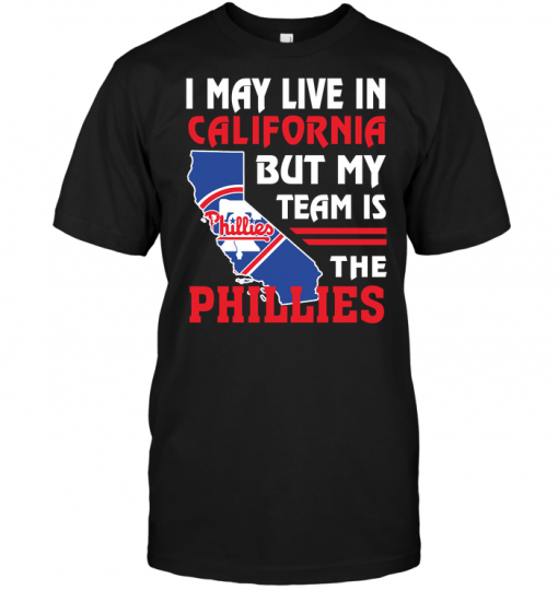 I May Live In California But My Team Is The Phillies