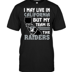I May Live In California But My Team Is The Raiders