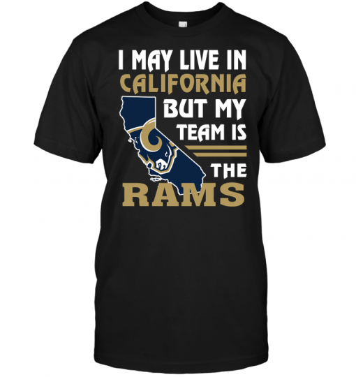 I May Live In California But My Team Is The Rams