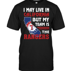 I May Live In California But My Team Is The Rangers