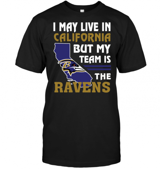 I May Live In California But My Team Is The Ravens