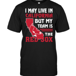 I May Live In California But My Team Is The Red Sox