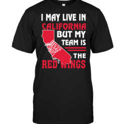 I May Live In California But My Team Is The Red Wings