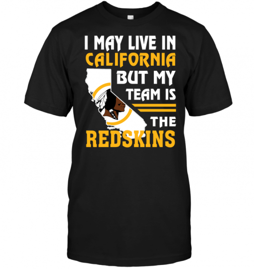 I May Live In California But My Team Is The Redskins