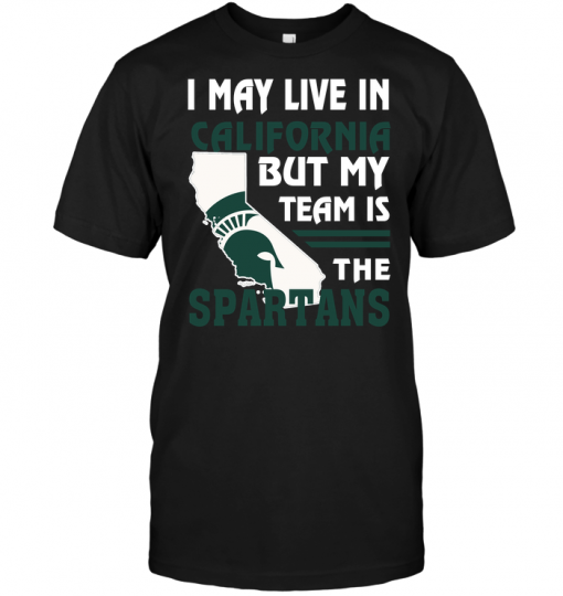 I May Live In California But My Team Is The Spartans