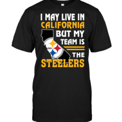 I May Live In California But My Team Is The Steelers