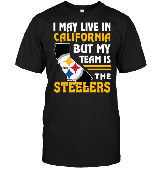 I May Live In California But My Team Is The Steelers