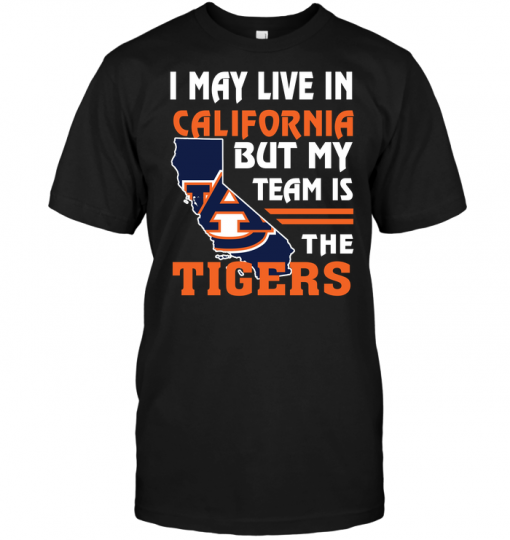 I May Live In California But My Team Is The Auburn Tigers