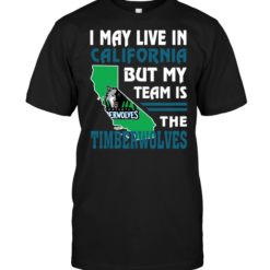 I May Live In California But My Team Is The Timberwolves