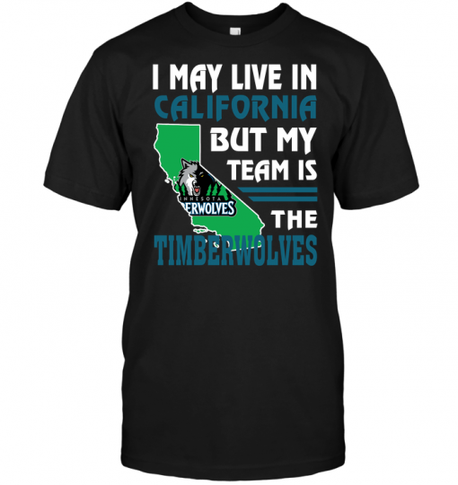 I May Live In California But My Team Is The Timberwolves