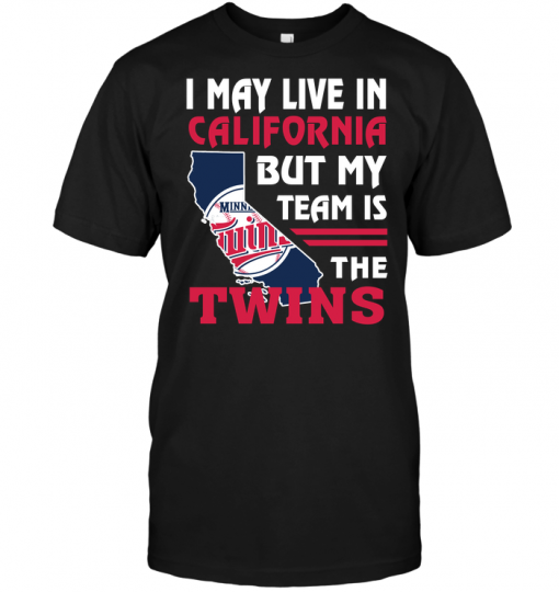I May Live In California But My Team Is The Twins