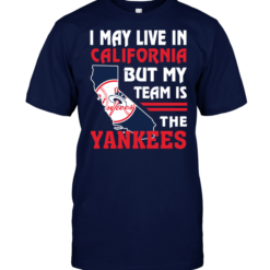 I May Live In California But My Team Is The Yankees