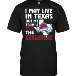 I May Live In Texas But My Team Is The Avalanche