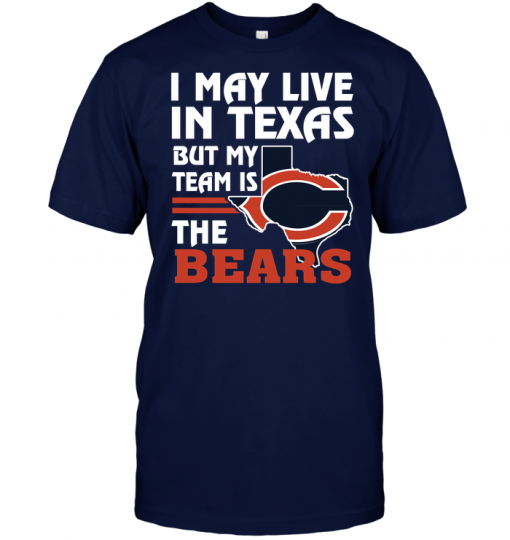 I May Live In Texas But My Team Is The Bears