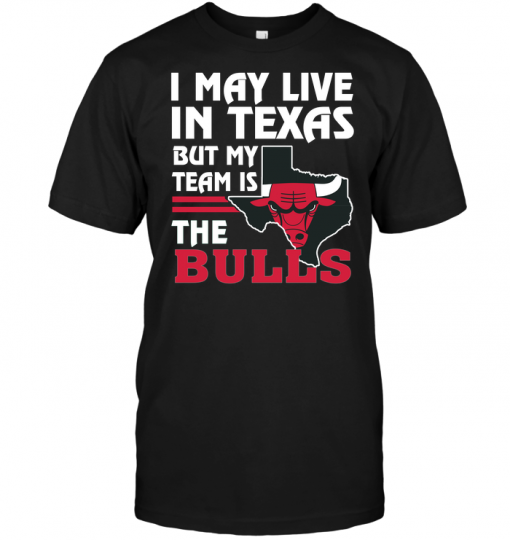 I May Live In Texas But My Team Is The Bulls