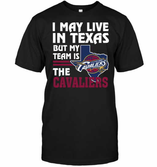 I May Live In Texas But My Team Is The Cavaliers