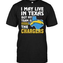 I May Live In Texas But My Team Is The Chargers