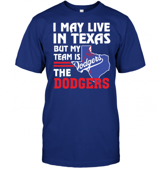 I May Live In Texas But My Team Is The Dodgers