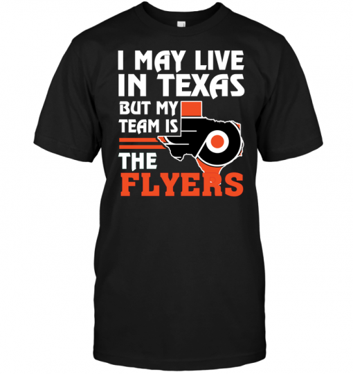 I May Live In Texas But My Team Is The Flyers