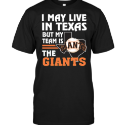 I May Live In Texas But My Team Is The Giants