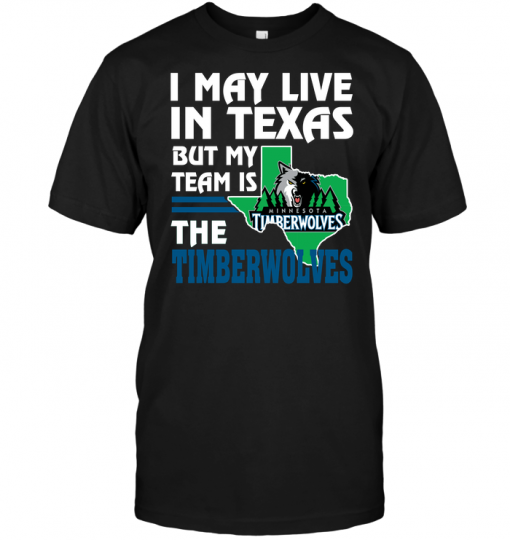 I May Live In Texas But My Team Is The Heat Timberwolves