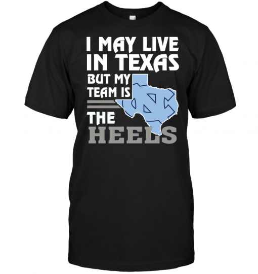 I May Live In Texas But My Team Is The Heels